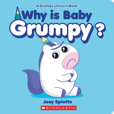 Proč je miminko nevrlé? (desková knížka o nevrlém jednorožci) - Why Is Baby Grumpy? (a Grumpy Unicorn Board Book)