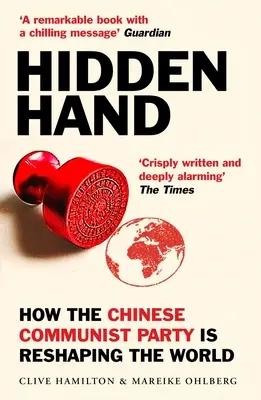Skrytá ruka: Odhalení, jak Komunistická strana Číny přetváří svět - Hidden Hand: Exposing How the Chinese Communist Party Is Reshaping the World
