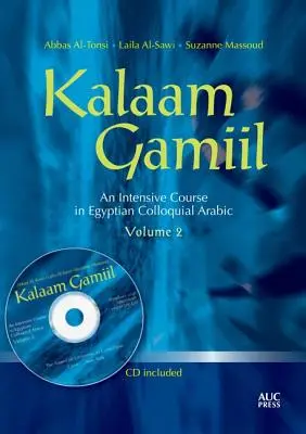 Kalaam Gamiil, 2. díl: Intenzivní kurz egyptské hovorové arabštiny [s CDROM]. - Kalaam Gamiil, Volume 2: An Intensive Course in Egyptian Colloquial Arabic [With CDROM]