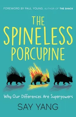 Dikobraz bez páteře: Proč jsou naše odlišnosti supersilou - The Spineless Porcupine: Why Our Differences Are Superpowers