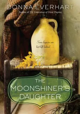 Dcera pálení měsíce: Jižanská sága o rodině a věrnosti, která se odehrává v době dospívání - The Moonshiner's Daughter: A Southern Coming-Of-Age Saga of Family and Loyalty