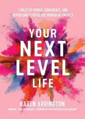 Tvůj život na další úrovni: 7 pravidel moci, sebedůvěry a příležitostí pro černošské ženy v Americe - Your Next Level Life: 7 Rules of Power, Confidence, and Opportunity for Black Women in America
