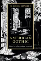 The Cambridge Companion to American Gothic (Cambridgeský průvodce americkou gotikou) - The Cambridge Companion to American Gothic
