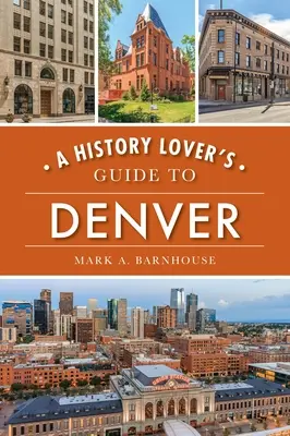 Průvodce milovníků historie po Denveru - A History Lover's Guide to Denver