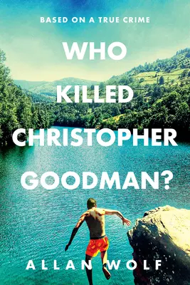 Kdo zabil Christophera Goodmana? Na základě skutečného zločinu - Who Killed Christopher Goodman? Based on a True Crime