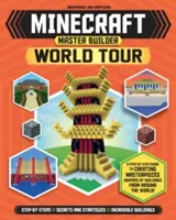 Minecraft Master Builder World Tour (Independent & Unofficial): Stavebnice, které se dají postavit na nohy: A Step-By-Step Guide to Creating Masterpieces Inspired by Buildings from Around the Wo (Krokový průvodce k vytváření mistrovských děl inspirovaných stavbami z celého světa) - Minecraft Master Builder World Tour (Independent & Unofficial): A Step-By-Step Guide to Creating Masterpieces Inspired by Buildings from Around the Wo