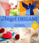 Andělské origami - 15 snadno vyrobitelných zábavných papírových andělů na dárky nebo památku - Angel Origami - 15 Easy-to-Make Fun Paper Angels for Gifts or Keepsakes