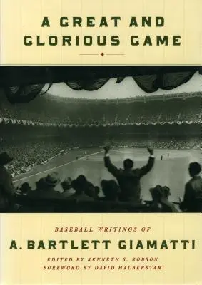 Velká a slavná hra: Bartletta Giamattiho: Baseballové spisy A. Bartletta Giamattiho. - A Great and Glorious Game: Baseball Writings of A. Bartlett Giamatti