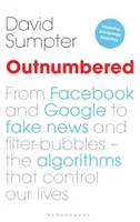 V přesile: Od Facebooku a Googlu po falešné zprávy a filtrační bubliny - algoritmy, které ovládají naše životy - Outnumbered: From Facebook and Google to Fake News and Filter-Bubbles - The Algorithms That Control Our Lives
