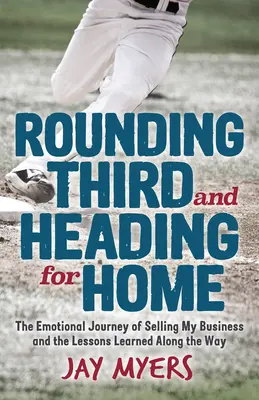 Třetí kolo a cesta domů: Emocionální cesta za prodejem firmy a lekce, které jsem se na této cestě naučila - Rounding Third and Heading for Home: The Emotional Journey of Selling My Business and the Lessons Learned Along the Way