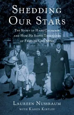 Shedding Our Stars: Snadná cesta k úspěchu: Příběh Hanse Calmeyera a jak zachránil tisíce rodin, jako byla ta naše. - Shedding Our Stars: The Story of Hans Calmeyer and How He Saved Thousands of Families Like Mine