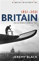 Stručné dějiny Británie 1851-2010: Proměna národa - A Brief History of Britain 1851-2010: A Nation Transformed