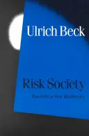 Riziková společnost: Na cestě k nové modernitě - Risk Society: Towards a New Modernity