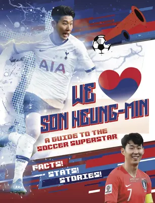 Milujeme Son Heung-Mina: Průvodce fotbalovou superstar - We Love Son Heung-Min: A Guide to the Soccer Superstar