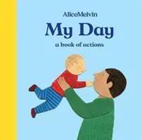 Svět Alice Melvinové: Můj den: Kniha o činech - The World of Alice Melvin: My Day: A Book of Actions