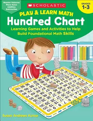 Hrajte si a učte se matematiku: Hundred Chart: Učební hry a aktivity, které pomáhají budovat základní matematické dovednosti - Play & Learn Math: Hundred Chart: Learning Games and Activities to Help Build Foundational Math Skills