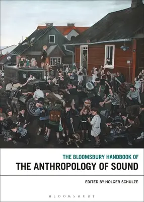 The Bloomsbury Handbook of the Anthropology of Sound (Příručka antropologie zvuku) - The Bloomsbury Handbook of the Anthropology of Sound