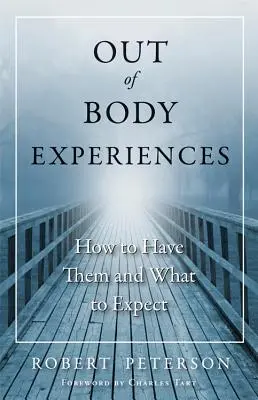 Mimotělní zážitky: Jak je prožívat a co od nich očekávat? - Out of Body Experiences: How to Have Them and What to Expect