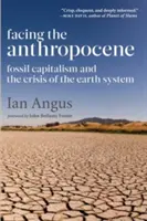 Tváří v tvář antropocénu: Fosilní kapitalismus a krize zemského systému - Facing the Anthropocene: Fossil Capitalism and the Crisis of the Earth System