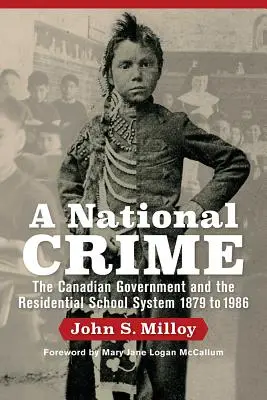Národní zločin: Kanadská vláda a systém rezidenčních škol - A National Crime: The Canadian Government and the Residential School System