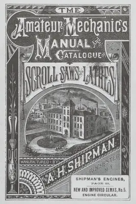 A. H. Shipman Bracket Saw Company: A. Shipman Ship: 1881 Catalog - A. H. Shipman Bracket Saw Company: 1881 Catalog
