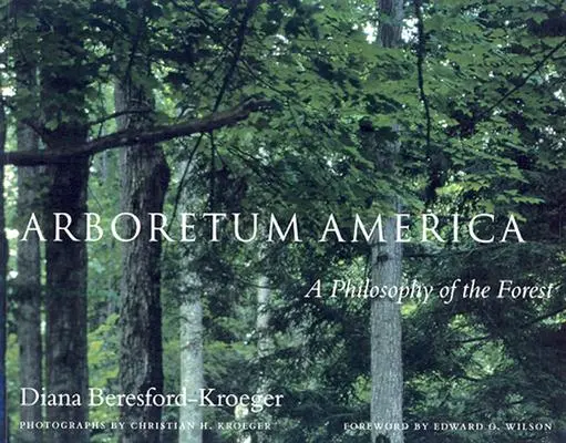Arboretum Amerika: A Philosophy of the Forest (Filozofie lesa) - Arboretum America: A Philosophy of the Forest