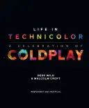 Život v barvách techniky: Oslava skupiny Coldplay: A Celebration of Coldplay - Life in Technicolor: A Celebration of Coldplay: A Celebration of Coldplay