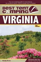 Nejlepší stanování: Virginia: Nejlepší kempování ve Virginii: Průvodce kempováním v autě za krásami scenérie, zvuky přírody a únikem z civilizace - Best Tent Camping: Virginia: Your Car-Camping Guide to Scenic Beauty, the Sounds of Nature, and an Escape from Civilization