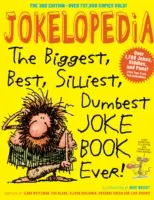 Jokelopedie: Jak na to? Největší, nejlepší, nejhloupější a nejhloupější kniha vtipů všech dob! - Jokelopedia: The Biggest, Best, Silliest, Dumbest Joke Book Ever!