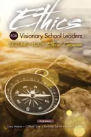 Etika pro vizionářské vedoucí pracovníky škol: Etický kompas pro vedoucí pracovníky škol: jak si nastavit etický kompas - Ethics for Visionary School Leaders: Setting Your Ethical Compass