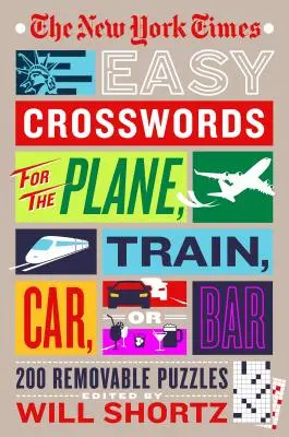 Snadné křížovky New York Times pro letadlo, vlak, auto nebo bar: 200 vyjímatelných hádanek ze stránek časopisu The New York Times - The New York Times Easy Crosswords for the Plane, Train, Car or Bar: 200 Removable Puzzles