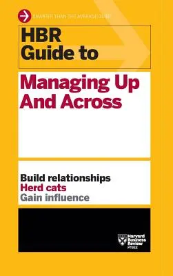 HBR Guide to Managing Up and Across (HBR Guide Series) (Průvodce HBR pro manažery) - HBR Guide to Managing Up and Across (HBR Guide Series)