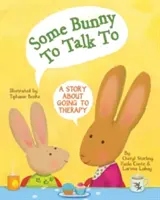 Nějaký zajíček, se kterým se dá mluvit: Příběh o tom, jak se chodí na terapii - Some Bunny to Talk to: A Story about Going to Therapy