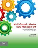 Multidoménová správa hlavních dat: Pokročilé MDM a správa dat v praxi - Multi-Domain Master Data Management: Advanced MDM and Data Governance in Practice