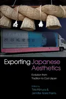 Vývoz japonské estetiky: Vývoj od tradice k chladnému Japonsku - Exporting Japanese Aesthetics: Evolution from Tradition to Cool Japan
