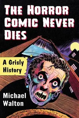Hororový komiks nikdy neumírá: A Grisly History - The Horror Comic Never Dies: A Grisly History