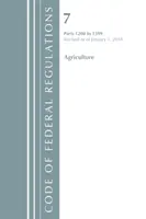Code of Federal Regulations, Title 07 Agriculture 1200-1599, Revised as of January 1 of 2018 (Office Of The Federal Register (U.S.)) - Code of Federal Regulations, Title 07 Agriculture 1200-1599, Revised as of January 1, 2018 (Office Of The Federal Register (U.S.))