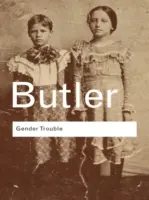 Genderové potíže: J. J. Gender Trouble: Feminismus a rozvracení identity - Gender Trouble: Feminism and the Subversion of Identity