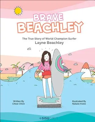 Odvážný Beachley: Pravdivý příběh mistra světa v surfování Layna Beachleyho - Brave Beachley: The True Story of World Champion Surfer Layne Beachley