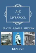 A-Z Liverpoolu: Místa-lidé-historie - A-Z of Liverpool: Places-People-History