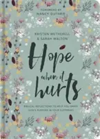 Naděje, když to bolí: Biblické úvahy, které vám pomohou pochopit Boží záměr ve vašem utrpení - Hope When It Hurts: Biblical Reflections to Help You Grasp God's Purpose in Your Suffering