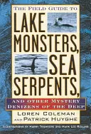 Terénní průvodce po jezerních příšerách, mořských hadech a dalších záhadných obyvatelích mořských hlubin - The Field Guide to Lake Monsters, Sea Serpents, and Other Mystery Denizens of the Deep