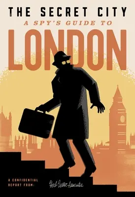 Tajné město: Tajné místo: Tajné místo: Tajné místo: Tajné místo: Tajné místo: Tajné místo: Tajné místo: Tajné místo - The Secret City: A Spy's Guide to London