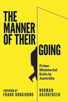 Způsob jejich odchodu: Odchody premiérů od Lynneové po Abbotta - The Manner of Their Going: Prime Ministerial Exits from Lynne to Abbott