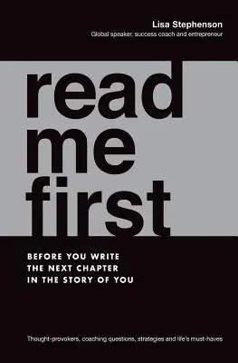Nejdřív si mě přečti: než napíšeš další kapitolu svého příběhu - Read Me First: Before You Write the Next Chapter in the Story of You