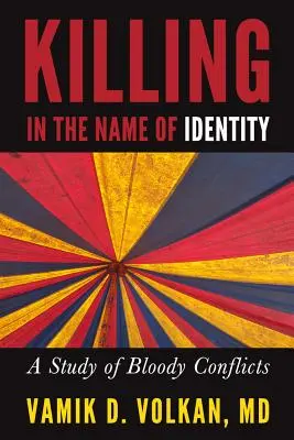 Zabíjení ve jménu identity: Studie o krvavých konfliktech - Killing in the Name of Identity: A Study of Bloody Conflicts