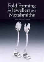 Tvarování záhybů pro šperkaře a kovotepce - Fold Forming for Jewellers and Metalsmiths