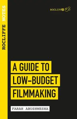 Rocliffovy poznámky: Průvodce nízkorozpočtovým filmem - Rocliffe Notes: A Guide to Low Budget Filmmaking
