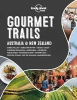 Lonely Planet Gurmánské stezky - Austrálie a Nový Zéland 1 - Lonely Planet Gourmet Trails - Australia & New Zealand 1