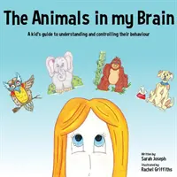 Zvířata v mém mozku: Průvodce pro děti, jak pochopit a ovládat jejich chování - The Animals in my Brain: A kid's guide to understanding and controlling their behaviour